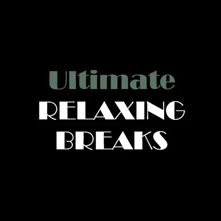 Ultimate Relaxing Break